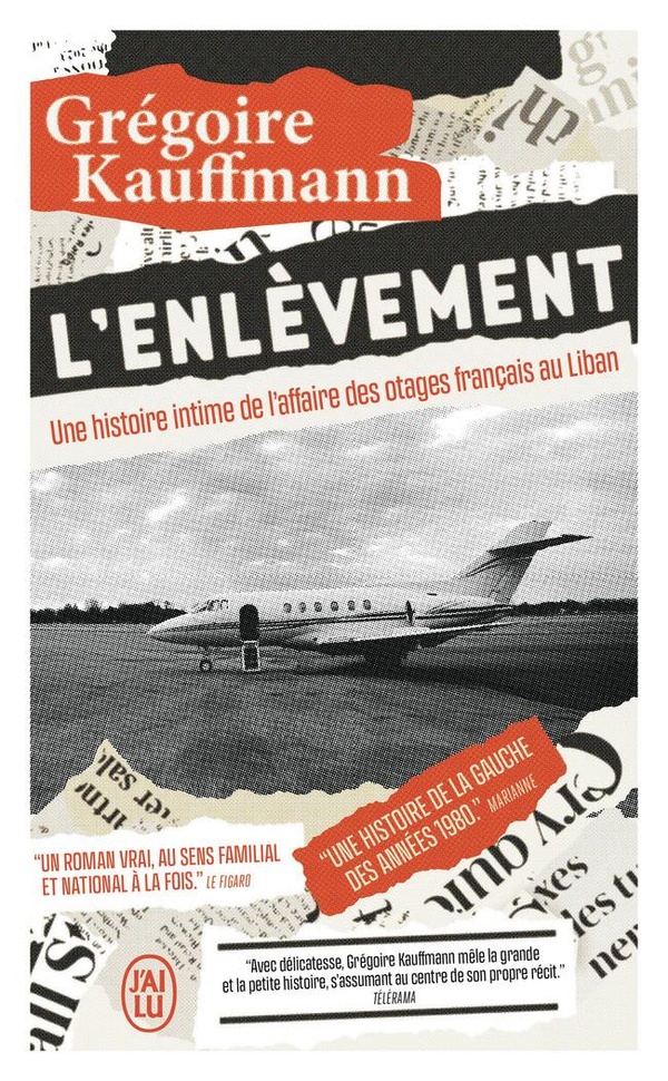 L'ENLEVEMENT - UNE HISTOIRE INTIME DE L'AFFAIRE DES OTAGES FRANCAIS AU LIBAN