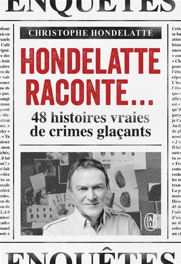 HONDELATTE RACONTE... - 48 HISTOIRES VRAIES DE CRIMES GLACANTS