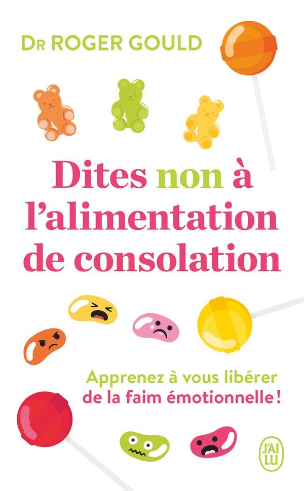 DITES NON A L'ALIMENTATION DE CONSOLATION - APPRENEZ A VOUS LIBERER DE LA FAIM EMOTIONELLE !