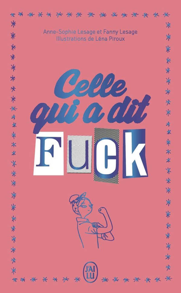 CELLE QUI A DIT FUCK - EDITION COLLECTOR - JOURNAL D'UNE IMPARFAITE QUI DECIDE D'EN FINIR AVEC LES P