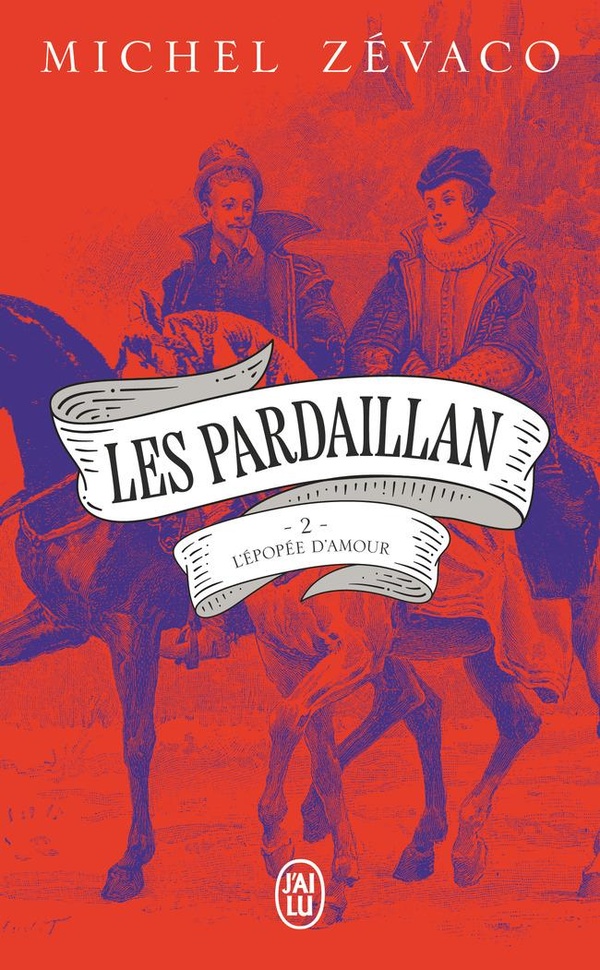 LES PARDAILLAN - VOL02 - L'EPOPEE D'AMOUR
