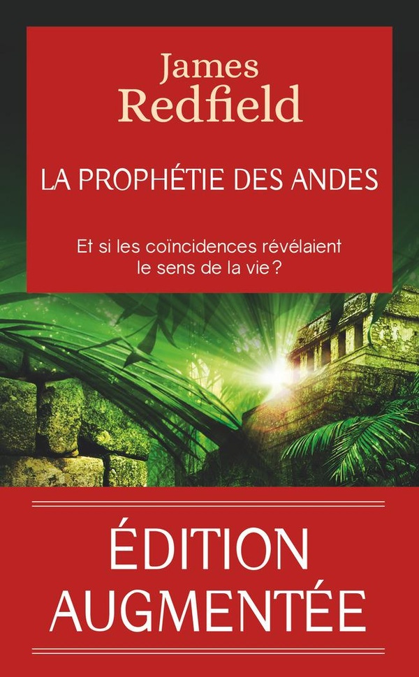 LA PROPHETIE DES ANDES - ET SI LES COINCIDENCES REVELAIENT LE SENS DE LA VIE ?-EDITION AUGMENTEE D'U