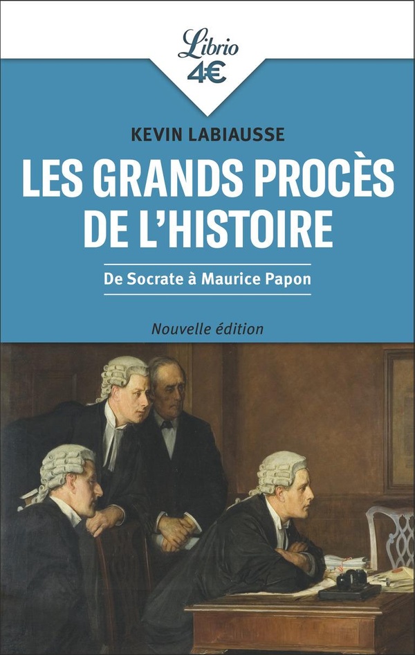 LES GRANDS PROCES DE L'HISTOIRE - DE SOCRATE A MAURICE PAPON
