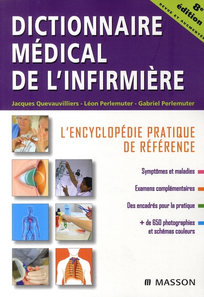 DICTIONNAIRE MEDICAL DE L'INFIRMIERE - L'ENCYCLOPEDIE PRATIQUE DE REFERENCE