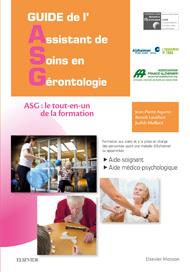 GUIDE DE L'ASSISTANT DE SOINS EN GERONTOLOGIE - ASG : LE TOUT-EN-UN DE LA FORMATION