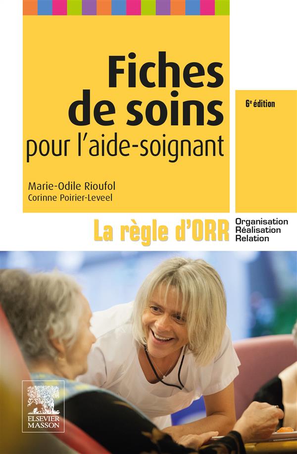 FICHES DE SOINS POUR L'AIDE-SOIGNANT - LA REGLE D'ORR (ORGANISATION - REALISATION - RELATION)