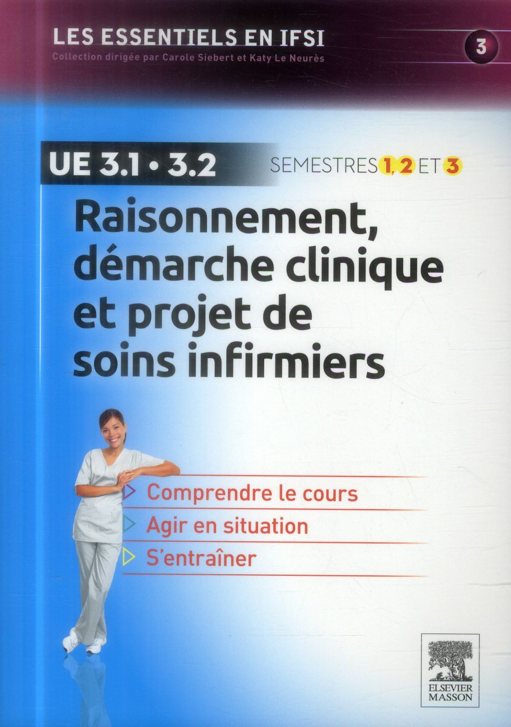 RAISONNEMENT, DEMARCHE CLINIQUE ET PROJET DE SOINS INFIRMIERS - U.E 3.1 ET 3.2 - SEMESTRES 1, 2 ET 3
