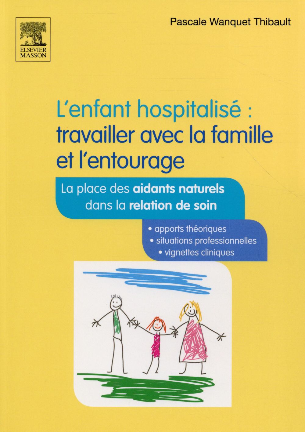 L'ENFANT HOSPITALISE : TRAVAILLER AVEC LA FAMILLE ET L'ENTOURAGE - LA PLACE DES AIDANTS NATURELS DAN