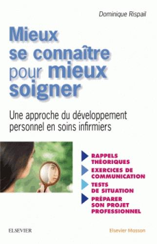 MIEUX SE CONNAITRE POUR MIEUX SOIGNER - UNE APPROCHE DU DEVELOPPEMENT PERSONNEL EN SOINS INFIRMIERS