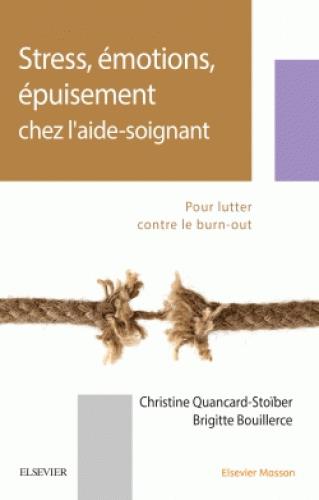 STRESS, EMOTIONS, EPUISEMENT CHEZ L'AIDE-SOIGNANT - POUR LUTTER CONTRE LE BURN-OUT