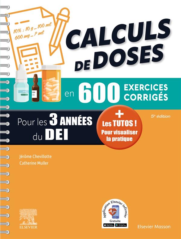 CALCULS DE DOSES EN 600 EXERCICES CORRIGES - POUR LES 3 ANNEES DU DIPLOME D'ETAT INFIRMIER. - + LES