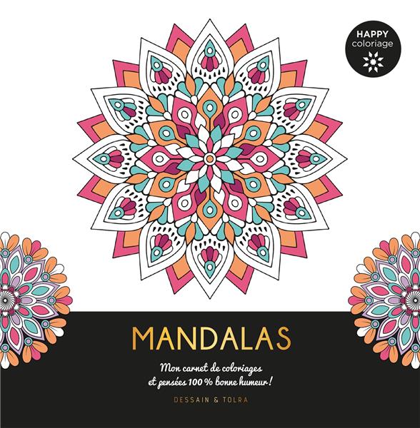 MANDALAS - HAPPY COLORIAGE - MON CARNET DE COLORIAGES & MESSAGES 100 % BONNE HUMEUR !