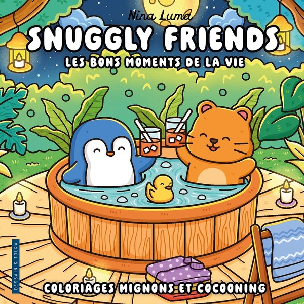 SNUGGLY FRIENDS - LES BONS MOMENTS DE LA VIE - COLORIAGES MIGNONS ET COCOONING - COSY COLO