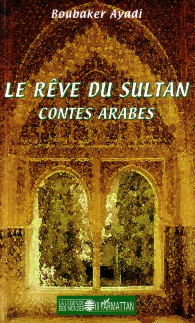 LE REVE DU SULTAN - CONTES ARABES