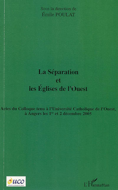 LA SEPARATION ET LES EGLISES DE L'OUEST - ACTES DU COLLOQUE TENU A L'UNIVERSITE CATHOLIQUE DE L'OUES