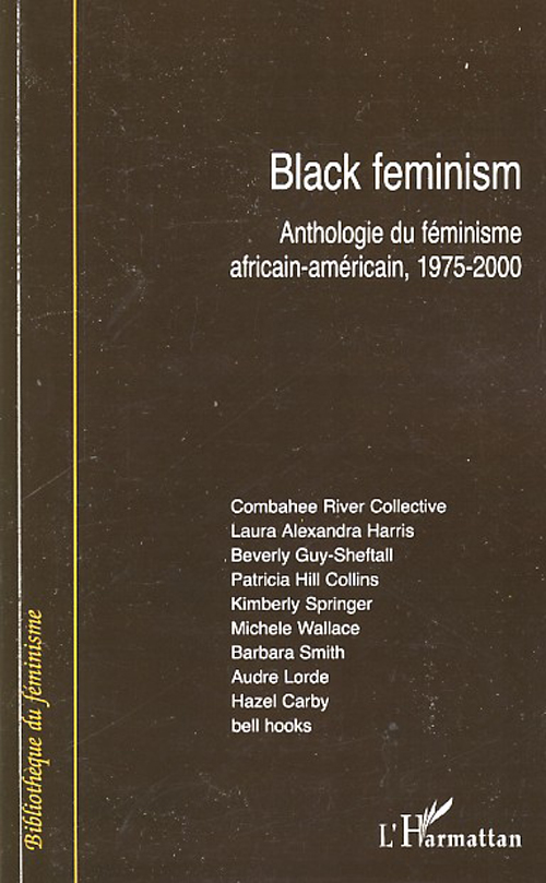 BLACK FEMINISM - ANTHOLOGIE DU FEMINISME AFRICAIN-AMERICAIN, 1975-2000