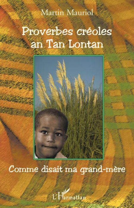 PROVERBES CREOLES AN TAN LONTAN - COMME DISAIT MA GRAND-MERE