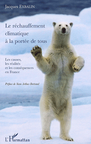 LE RECHAUFFEMENT CLIMATIQUE A LA PORTEE DE TOUS - LES CAUSES, LES REALITES ET LES CONSEQUENCES EN FR
