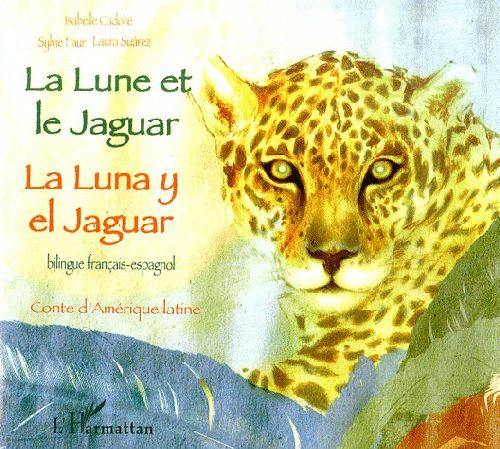 LA LUNE ET LE JAGUAR - CONTE D'AMERIQUE LATINE