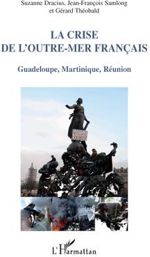 LA CRISE DE L'OUTRE-MER FRANCAIS - GUADELOUPE, MARTINIQUE, REUNION