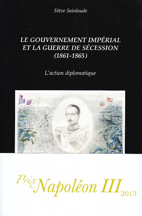 LE GOUVERNEMENT IMPERIAL ET LA GUERRE DE SECESSION (1861-1865) - L'ACTION DIPLOMATIQUE