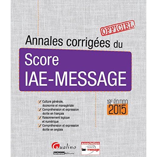 ANNALES CORRIGEES DU SCORE IAE-MESSAGE 2015 - 18EME EDITION