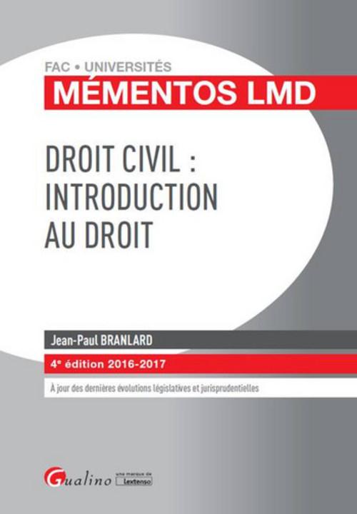 DROIT CIVIL : INTRODUCTION AU DROIT 2016-2017 - 4EME EDITION - A JOUR DES DERNIERES EVOLUTIONS LEGIS