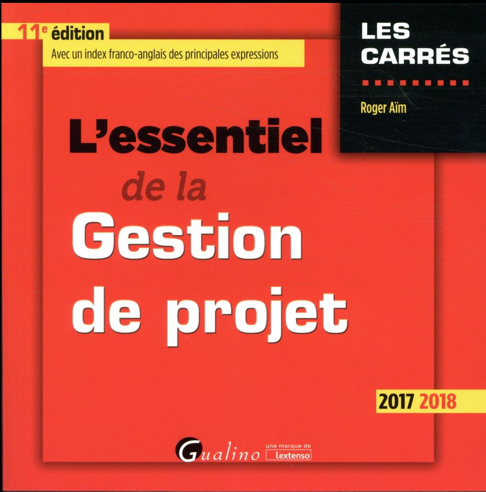 L'ESSENTIEL DE LA GESTION DE PROJET 11EME EDITION