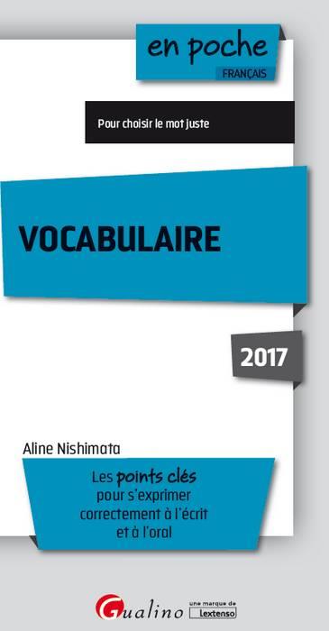 VOCABULAIRE 2017 - 5EME EDITION - LES POINTS CLES POUR S'EXPRIMER CORRECTEMENT A L'ECRIT ET A L'ORAL