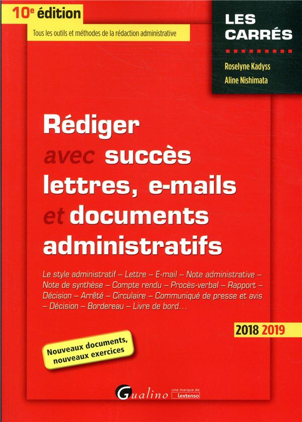 REDIGER AVEC SUCCES LETTRES, E-MAIL ET DOCUMENTS ADMINISTRATIFS - 10EME EDITION - LE STYLE ADMINISTR