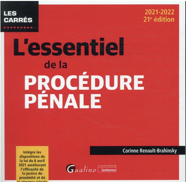 L'ESSENTIEL DE LA PROCEDURE PENALE - INTEGRE LES DISPOSITIONS DE LA LOI DU 8 AVRIL 2021 AMELIORANT L