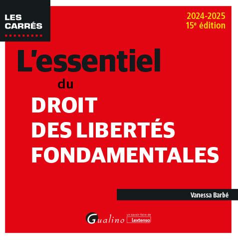 L'ESSENTIEL DU DROIT DES LIBERTES FONDAMENTALES