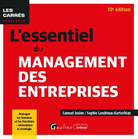 L'ESSENTIEL DU MANAGEMENT DES ENTREPRISES - MANAGER LES HOMMES ET LES FONCTIONS - DETERMINER LA STRA