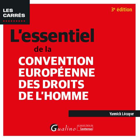 L'ESSENTIEL DE LA CONVENTION EUROPEENNE DES DROITS DE L'HOMME