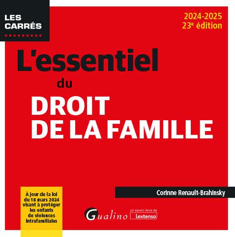 L'ESSENTIEL DU DROIT DE LA FAMILLE - A JOUR DE LA LOI DU 18 MARS 2024 VISANT A MIEUX PROTEGER ET ACC