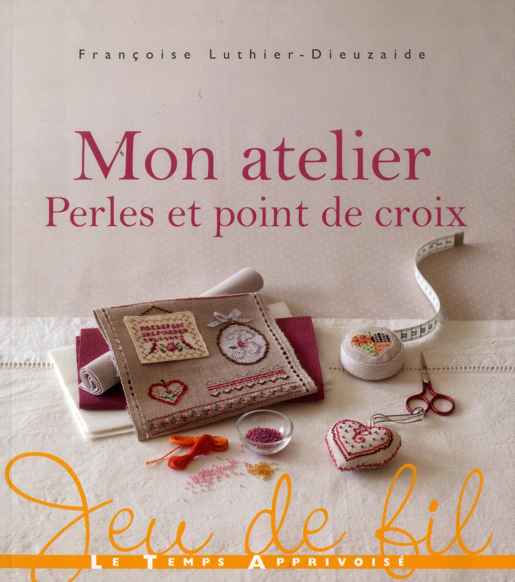 MON ATELIER PERLES & POINT DE CROIX
