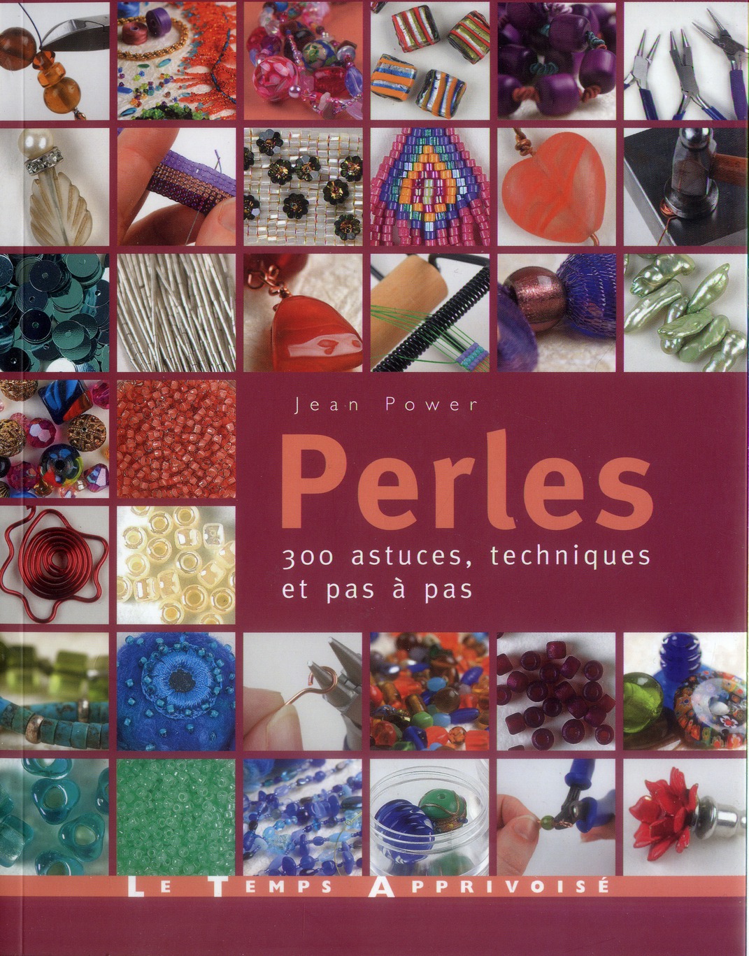 PERLES - 300 ASTUCES, TECHNIQUES ET PAS A PAS