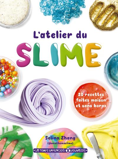 L'ATELIER DU SLIME - 20 RECETTES FAITES MAISON ET SANS BORAX