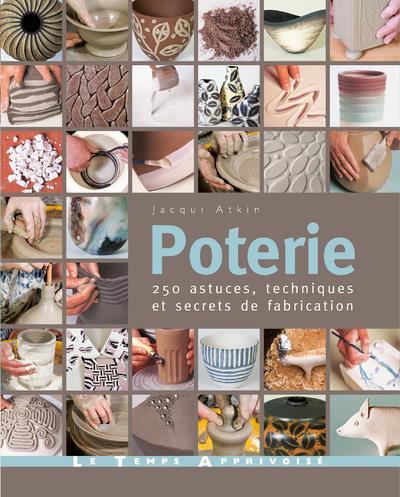 POTERIE - 250 ASTUCES, TECHNIQUES ET SECRETS DE FABRICATION