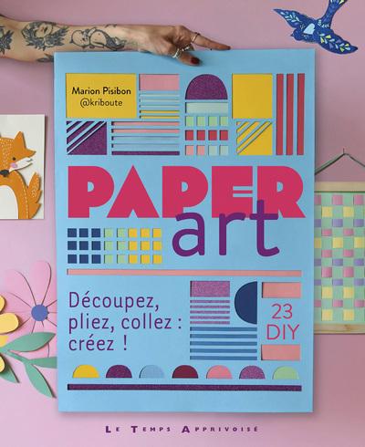 PAPER ART - DECOUPEZ, PLIEZ, COLLEZ : CREEZ !