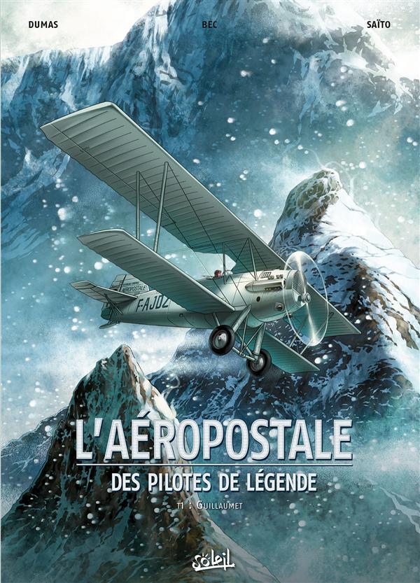 L'AEROPOSTALE - DES PILOTES DE LEGENDE T01 - GUILLAUMET