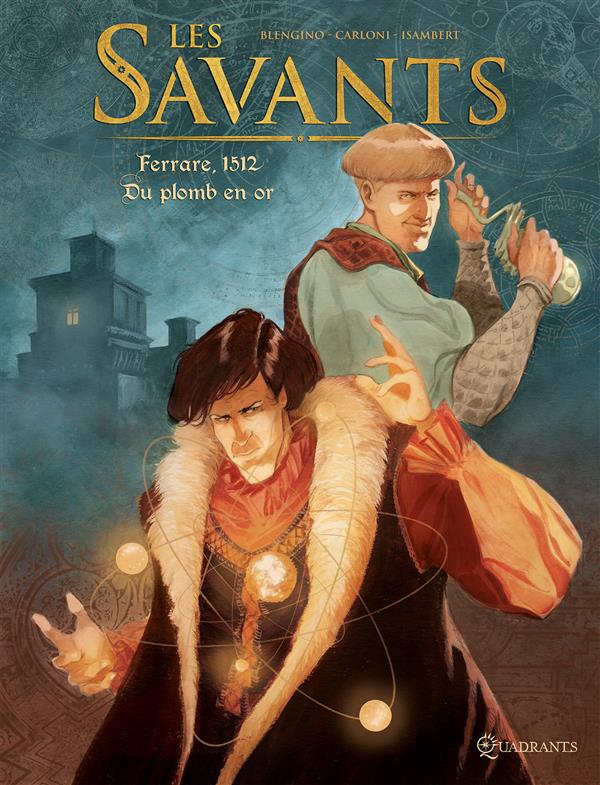 LES SAVANTS T01 - FERRARE, 1512 - DU PLOMB EN OR