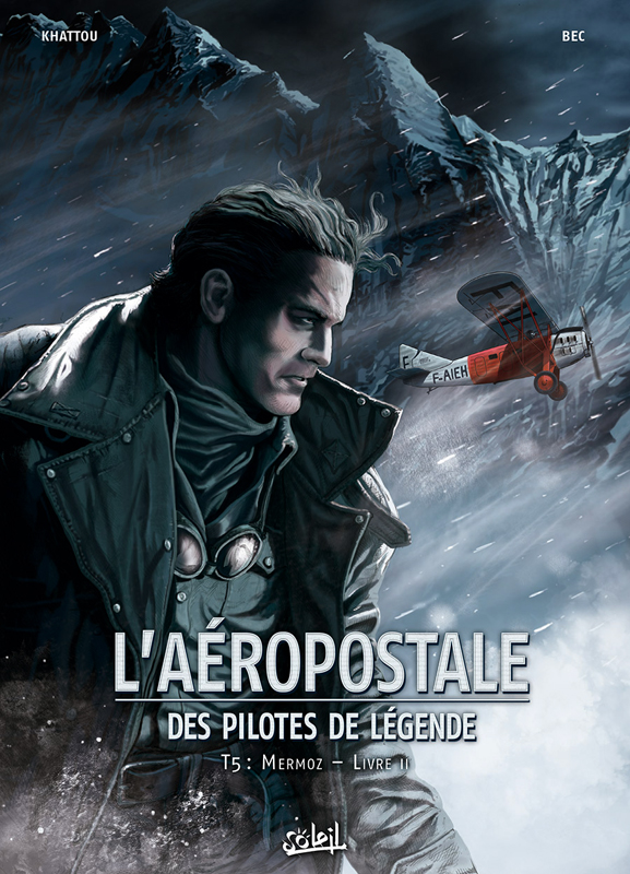 L'AEROPOSTALE - DES PILOTES DE LEGENDE T05 - MERMOZ - LIVRE II