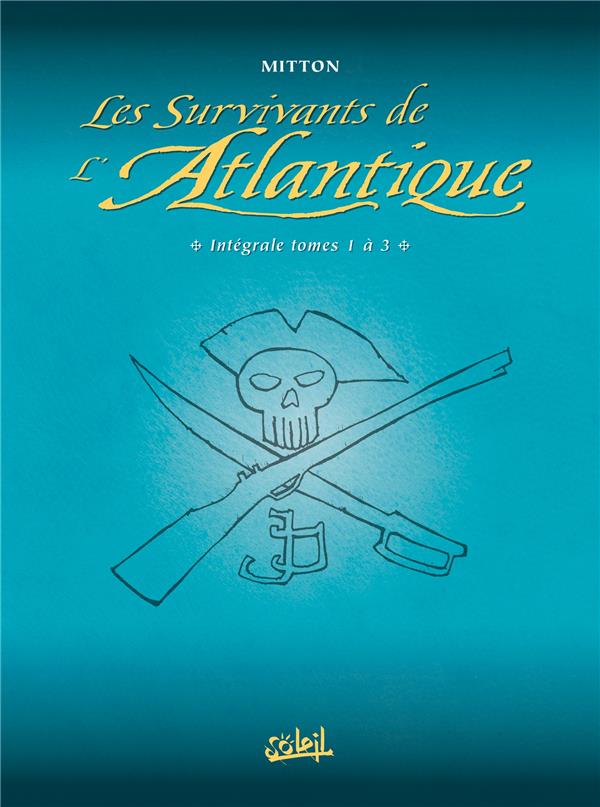 LES SURVIVANTS DE L'ATLANTIQUE - INTEGRALE T01 A T03