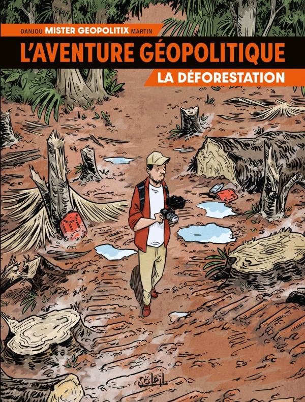 L'AVENTURE GEOPOLITIQUE T01 - LA DEFORESTATION