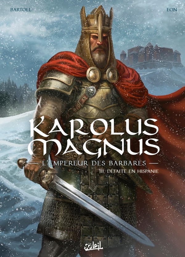 KAROLUS MAGNUS - L'EMPEREUR DES BARBARES T03 - DEFAITE EN HISPANIE