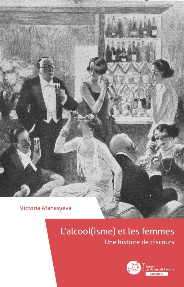 L'ALCOOL(ISME) ET LES FEMMES - UNE HISTOIRE DE DISCOURS