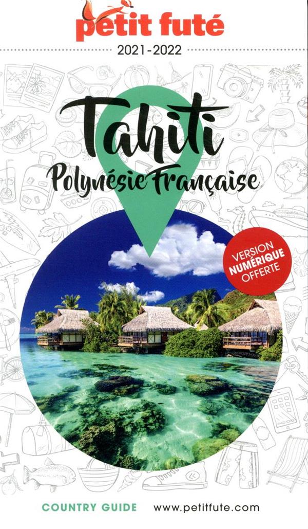 GUIDE TAHITI - POLYNESIE FRANCAISE 2020-2021 PETIT FUTE