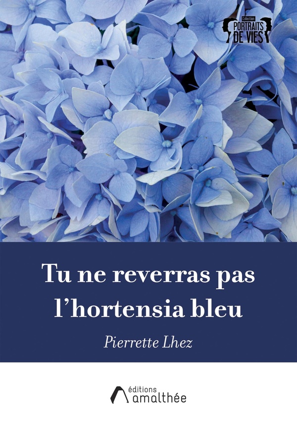 TU NE REVERRAS PAS L'HORTENSIA BLEU - LETTRE POSTHUME