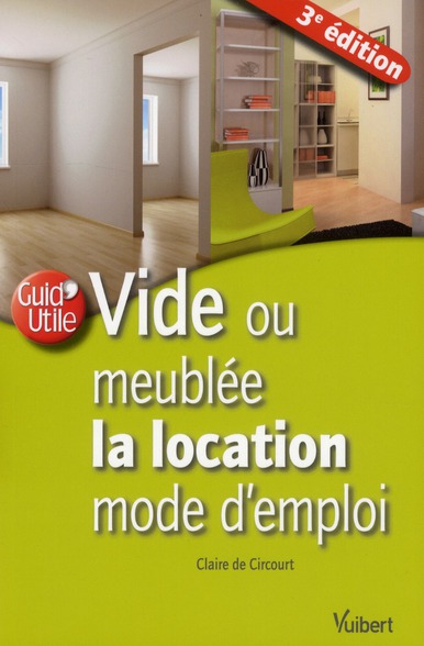 VIDE OU MEUBLEE, LA LOCATION MODE D'EMPLOI